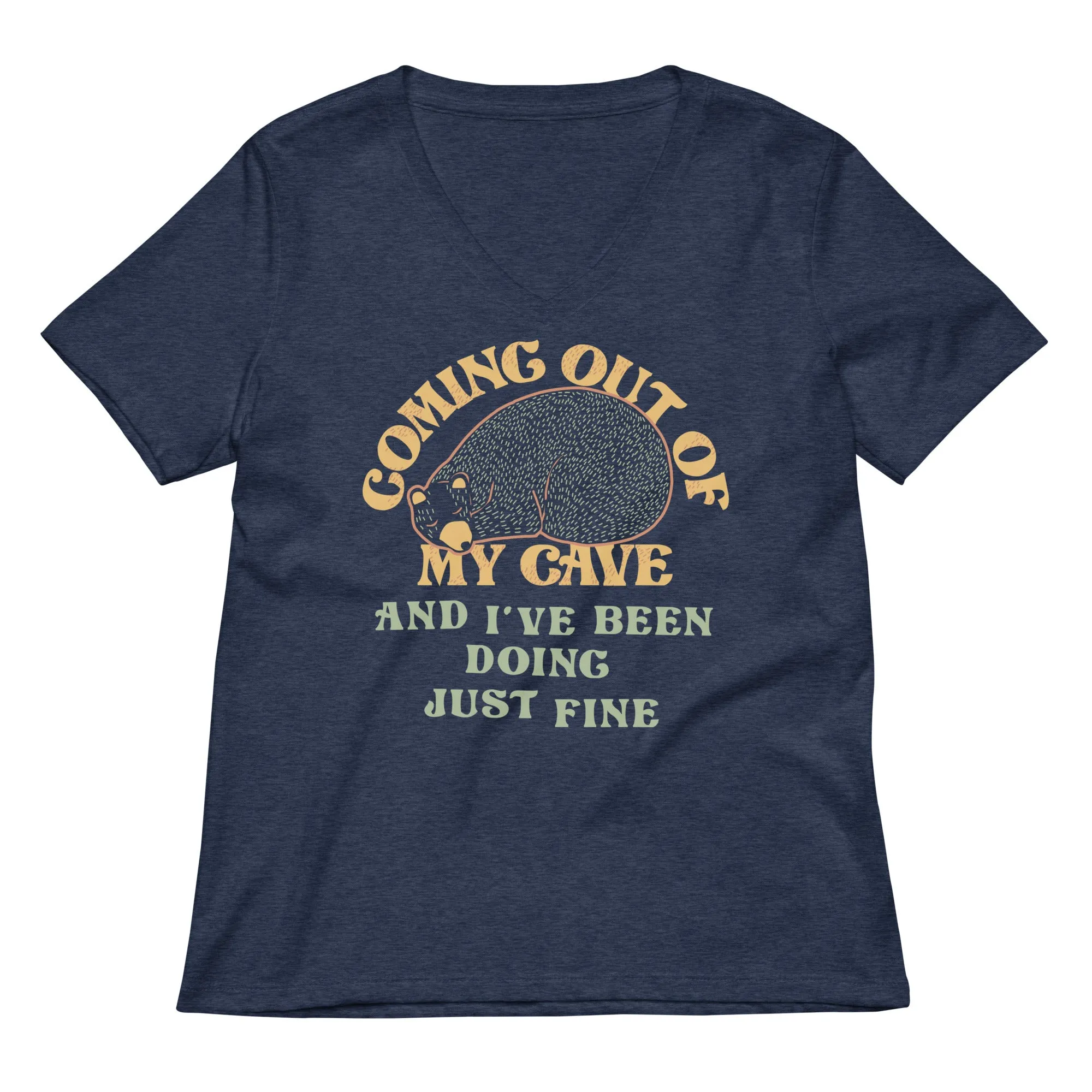 Coming Out Of My Cave And I've Been Doing Just Fine Women's V-Neck Tee