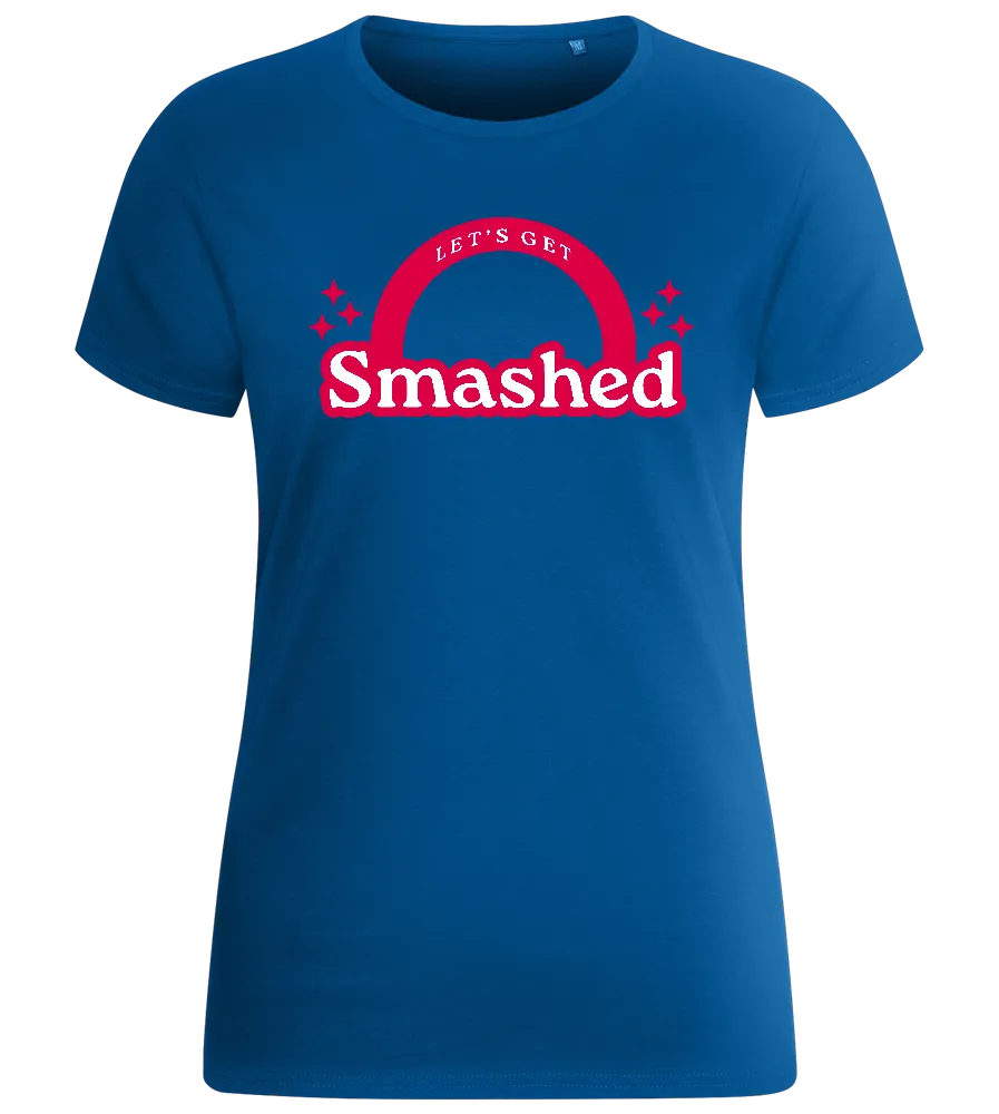Get Smashed Design - Basic women's fitted t-shirt
