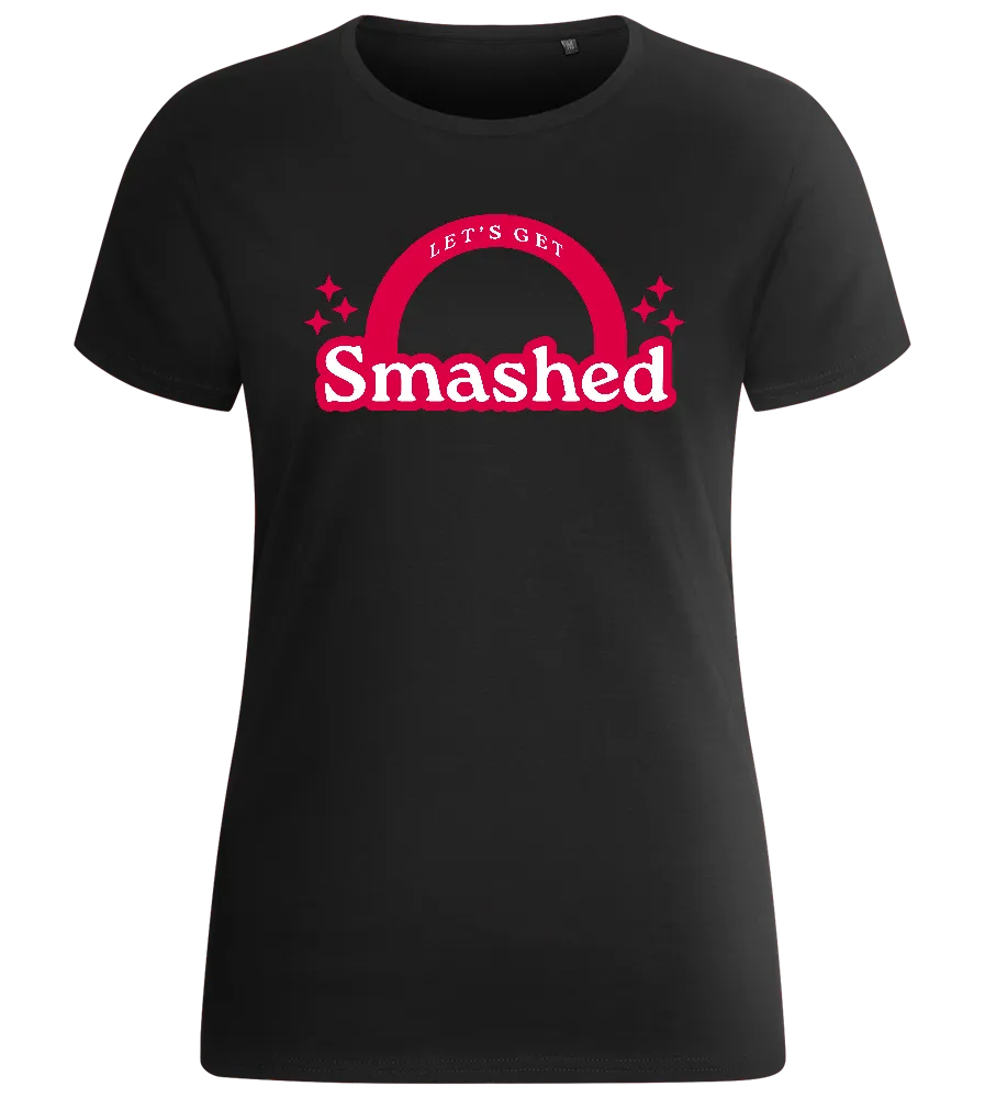 Get Smashed Design - Basic women's fitted t-shirt