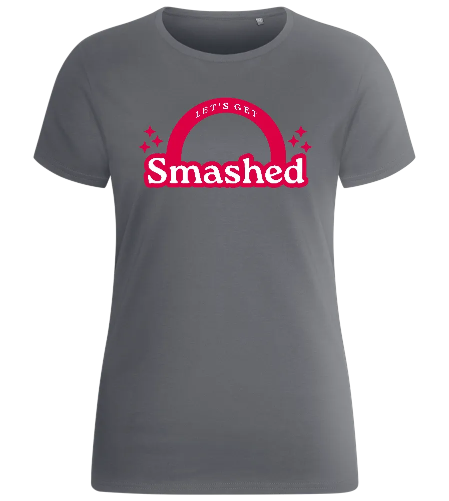 Get Smashed Design - Basic women's fitted t-shirt